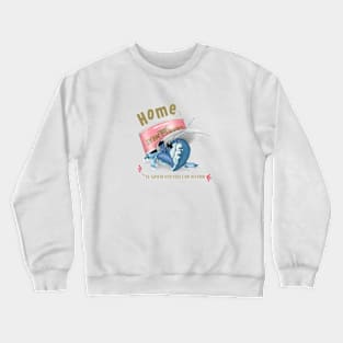 Home sweet home Crewneck Sweatshirt